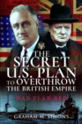 Image for The Secret US Plan to Overthrow the British Empire