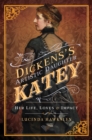 Image for Dickens&#39;s Artistic Daughter Katey: Her Life, Loves &amp; Impact