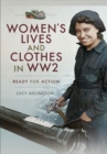 Image for Women&#39;s lives and clothes in WW2: ready for action