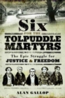 Image for Six For the Tolpuddle Martyrs: The Epic Struggle For Justice and Freedom