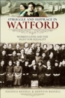 Image for Struggle and Suffrage in Watford: Women&#39;s Lives and the Fight for Equality