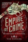 Image for Empire of crime  : organised crime in the British Empire