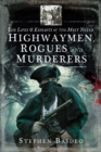 Image for The Lives &amp; Exploits of the Most Noted Highwaymen, Rogues and Murderers