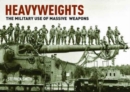 Image for Heavyweights: The Military Use of Massive Weapons
