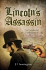 Image for Lincoln&#39;s assassin: the unsolicited confessions of J Wilkes Booth in four acts