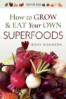 Image for How to grow &amp; eat your own superfoods