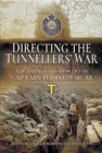Image for Directing the war underground  : the tunnelling memoirs of Captain H. Dixon MC RE
