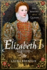 Image for Elizabeth I  : the making of a queen