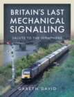 Image for Britain&#39;s Last Mechanical Signalling: Salute to the Semaphore
