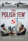 Image for Polish &#39;Few&#39;: Polish Airmen in the Battle of Britain.