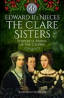 Image for Edward II&#39;s nieces  : the Clare sisters