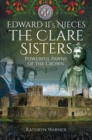 Image for Edward II&#39;s Nieces: The Clare Sisters