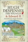 Image for Hugh Despenser the Younger and Edward II: downfall of a king&#39;s favourite