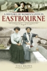 Image for A history of women&#39;s lives in Eastbourne