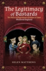 Image for Legitimacy of Bastards: The Place of Illegitimate Children in Later Medieval England