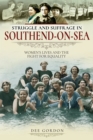 Image for Struggle and Suffrage in Southend-on-sea: Women&#39;s Lives and the Fight for Equality