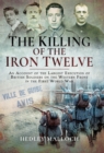 Image for The killing of the iron twelve