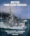 Image for British Town Class Cruisers: Southampton &amp; Belfast Classes: Design, Development &amp; Performance