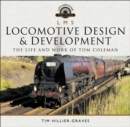 Image for L M S Locomotive Design and Development: The Life and Work of Tom Coleman