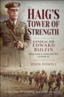 Image for Haig&#39;s Tower of Strength: General Sir Edward Bulfin - Ireland&#39;s Forgotten General