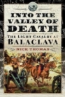 Image for Into the valley of death  : the light cavalry at Balaclava