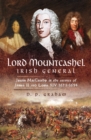 Image for Lord Mountcashel: Irish General: Justin MacCarthy in the service of James II and Louis XIV, 1673-1694