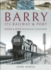 Image for Barry, Its Railway &amp; Port: Before &amp; After Woodham&#39;s Scrapyard