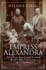 Image for Empress Alexandra : The Special Relationship Between Russia&#39;s Last Tsarina and Queen Victoria