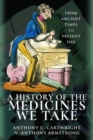 Image for A History of the Medicines We Take