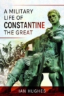 Image for A Military Life of Constantine the Great