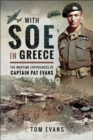 Image for With SOE in Greece: The Wartime Experiences of Captain Pat Evans