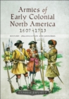 Image for Armies of early colonial North America 1607-1713
