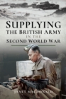 Image for Supplying the British Army in the Second World War