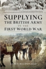 Image for Supplying the British Army in the First World War