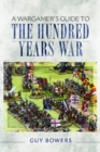 Image for A wargamer&#39;s guide to the Hundred Years War