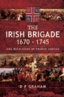 Image for The Irish Brigade 1670-1745