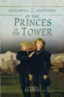 Image for Following in the footsteps of the Princes in the Tower