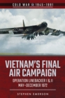Image for Vietnam&#39;s Final Air Campaign: Operation Linebacker I &amp; II, May-December 1972