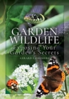 Image for Garden wildlife  : revealing your garden&#39;s secrets