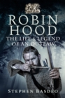 Image for Robin Hood: the life and legend of an outlaw