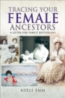 Image for Tracing your female ancestors: a guide for family historians