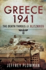 Image for Greece 1941: The death throes of Blitzkrieg