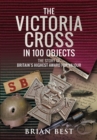 Image for The Victoria Cross in 100 objects