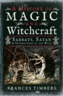 Image for Magic and witchcraft in the West: sabbats, Satan and superstitions