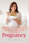 Image for How to stay fit and healthy during pregnancy