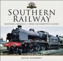 Image for Southern Railway: Maunsell Moguls and Tank Locomotive Classes