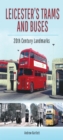 Image for Leicester&#39;s Trams and Buses: 20th Century Landmarks
