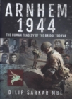 Image for Arnhem 1944  : the human tragedy of the bridge too far