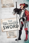 Image for Two Handed Sword: History, Design and Use.