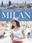 Image for The Fashion Lover&#39;s Guide to Milan